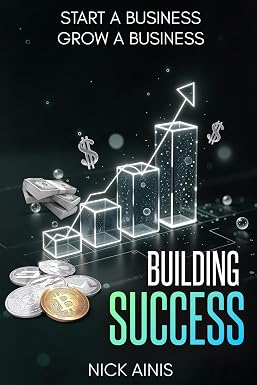 Building Success: Start a Business, Grow a Business — front cover
